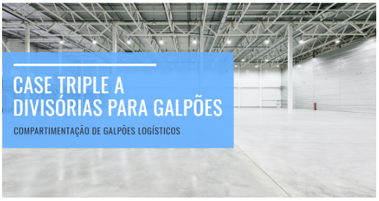 Divisórias para galpões logísticos: conheça o case da Triple A no Parklog